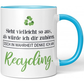 JUNIWORDS Tasse "Sieht vielleicht so aus, als würde ich dir zuhören. Doch in Wahrheit denke ich an Recycling."