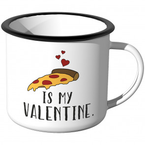 Emaille Tasse Pizza is my Valentine