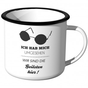 Emaille Tasse Ich hab mich umgesehen wir sind die geilsten hier!