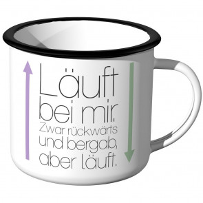 Emaille Tasse läuft bei mir, zwar rückwärts und bergab, aber läuft