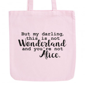JUNIWORDS Pastell Jutebeutel But my darling, this is not Wonderland and you're not Alice.
