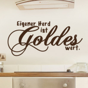 Wandtattoo Spruch - Eigener Herd ist Goldes wert