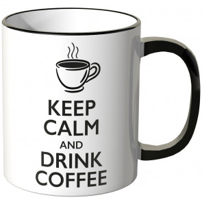 keep calm and drink coffee tasse 