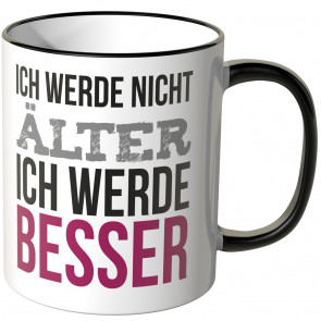 JUNIWORDS Tasse Ich werde nicht älter, ich werde besser.