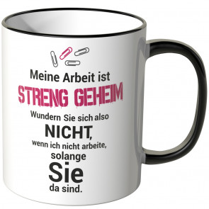 JUNIWORDS Tasse Meine Arbeit ist STRENG GEHEIM.