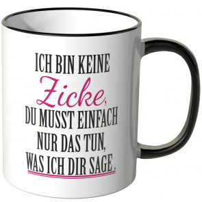 JUNIWORDS Tasse Ich bin keine Zicke du musst einfach nur das tun, was ich dir sage! - Motiv 3