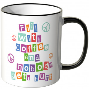JUNIWORDS Tasse Fill with coffee and nobody gehts hurt