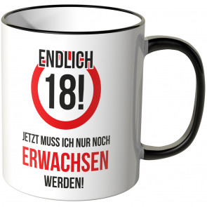 Endlich 18 - Jetzt muss ich nur noch Erwachsen werden!