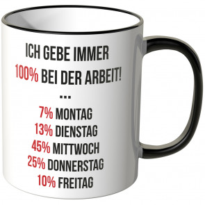 JUNIWORDS Tasse Ich gebe immer 100% bei der Arbeit...