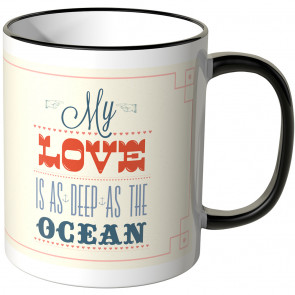 My love is as deep as the ocean tasse