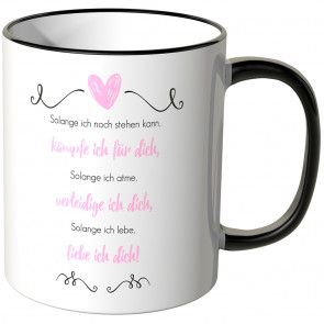 JUNIWORDS Tasse Solange ich noch stehen kann, kämpfe ich für dich,...