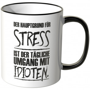 JUNIWORDS Tasse Der Hauptgrund für Stress ist der tägliche Umgang mit Idioten.