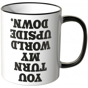 JUNIWORDS Tasse You turn my world upside down.