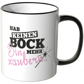 tasse hab keinen bock mehr bin zaubern