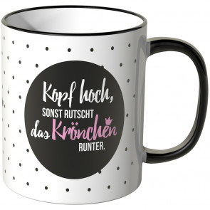 JUNIWORDS Tasse Kopf hoch, sonst rutscht das Krönchen runter.