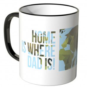 JUNIWORDS Tasse Home is where dad is!