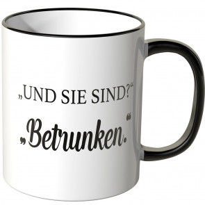 JUNIWORDS Tasse "Und sie sind?" "Betrunken."