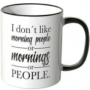 i don't like morning people or mornings  or people tasse