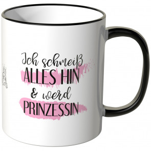 ich schmeiss alles hin und werd prinzessin tasse