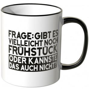 JUNIWORDS Tasse Frage: Gibt es vielleicht noch Frühstück oder kannste das auch nicht?