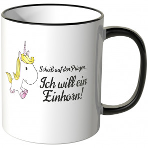 scheiss auf den prinzen ich will ein einhorn tasse