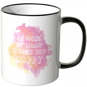 do more of what makes you happy tasse