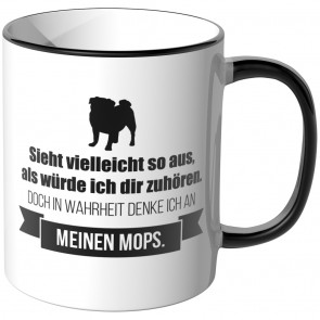 JUNIWORDS Tasse Sieht vielleicht so aus, als würde ich dir zuhören. - Mops