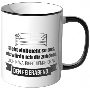 JUNIWORDS Tasse Sieht vielleicht so aus, als würde ich dir zuhören - Feierabend