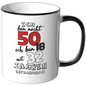 JUNIWORDS Tasse Ich bin nicht 50, ich bin 18 mit 32 Jahren Erfahrung!!!