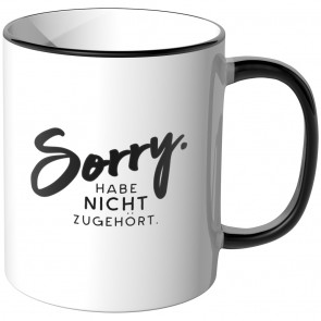 JUNIWORDS Tasse Sorry. Habe nicht zugehört.