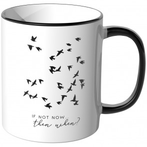 JUNIWORDS Tasse If not now, then when?