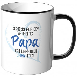 JUNIWORDS Tasse Scheiss auf den Vatertag Papa, ich liebe dich jeden Tag!