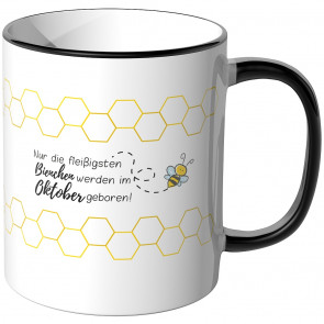 JUNIWORDS Tasse Nur die fleißigsten Bienchen werden im Oktober geboren!