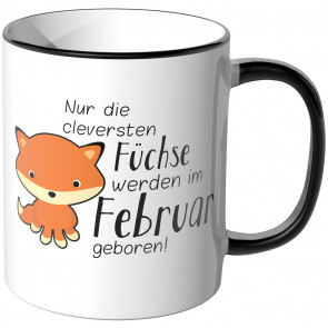 JUNIWORDS Tasse Nur die cleversten Füchse werden im Februar geboren!
