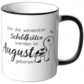 JUNIWORDS Tasse Nur die weisesten Schildkröten werden im August geboren!