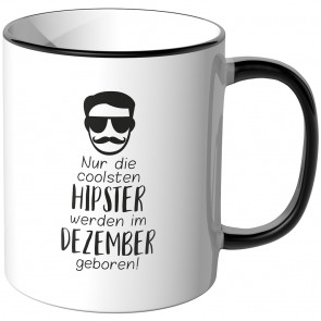 JUNIWORDS Tasse Nur die coolsten Hipster werden im Dezember geboren!