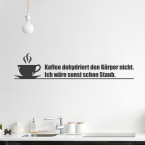 Kaffee dehydriert den Körper nicht Wandtattoo Spruch