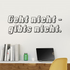 Wandtattoo Spruch - Geht nicht - gibts nicht