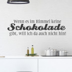 Wandtattoo Spruch - Wenn es im Himmel keine Schokolade gibt ...