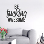 Wandtattoo Spruch - Be fucking awesome