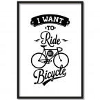 Poster i want to ride my bicycle fahrrad spruch