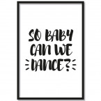 Poster So Baby can we dance?