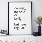Poster be italic, be bold or be light, but never regular!