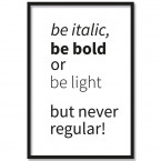 Poster be italic, be bold or be light, but never regular!