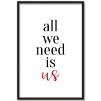 Poster all we need is us