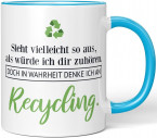 JUNIWORDS Tasse "Sieht vielleicht so aus, als würde ich dir zuhören. Doch in Wahrheit denke ich an Recycling."