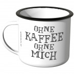 JUNIWORDS Emaille Tasse Ohne Kaffee ohne mich