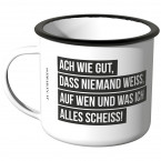 JUNIWORDS Emaille Tasse Ach wie gut, dass niemand weiß, auf wen und was ich alles scheiss!