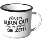 JUNIWORDS Emaille Tasse Für ein Burn Out fehlt mir einfach die Zeit!