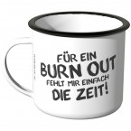 JUNIWORDS Emaille Tasse Für ein Burn Out fehlt mir einfach die Zeit!